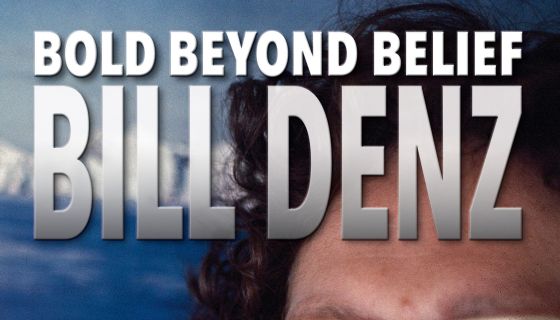 Bold Beyond Belief Bill Denz